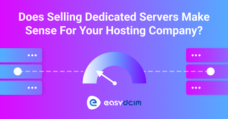 Calculating Difficulty Behind Selling Dedicated Servers - EasyDCIM